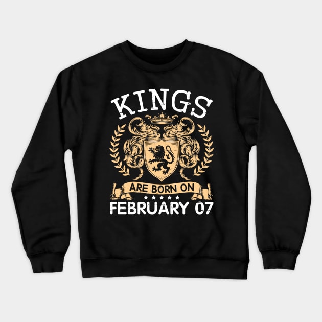 Kings Are Born On February 07 Happy Birthday To Me You Papa Daddy Uncle Brother Husband Cousin Son Crewneck Sweatshirt by bakhanh123